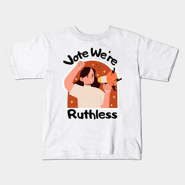 Vote We're Ruthless Kids T-Shirt by Myartstor 